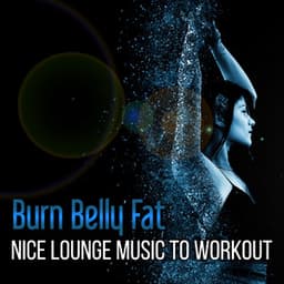 Burn Belly Fat - Nice Lounge Music to Workout: Easy Lose Weight in the Middle of Winter, Yoga Moves & Pilates Streches - Power Pilates Music Ensemble