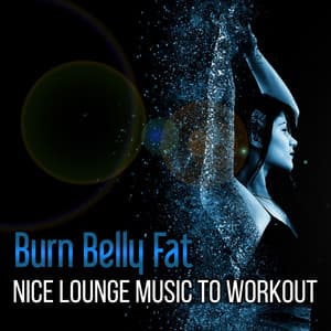 Burn Belly Fat - Nice Lounge Music to Workout: Easy Lose Weight in the Middle of Winter, Yoga Moves & Pilates Streches - Power Pilates Music Ensemble