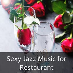 Sexy Jazz Music for Restaurant – Easy Listening, Romantic Dinner, Piano Jazz, Sexy Music - Instrumental Jazz Love Songs