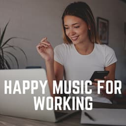 Happy Music for Working - Working from Home