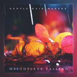 Weightless Falling - Gentle Rain Makers
