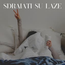 Sdraiati Su Laze - Suoni per Dormire