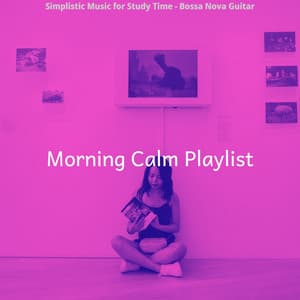 Simplistic Music for Study Time - Bossa Nova Guitar - Morning Calm Playlist
