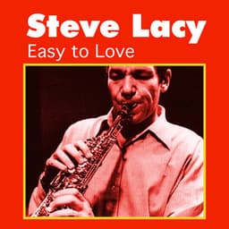 Easy to Love - Steve Lacy