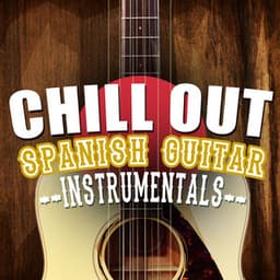 Chill out Spanish Guitar Instrumentals - Ultimate Guitar Chill Out