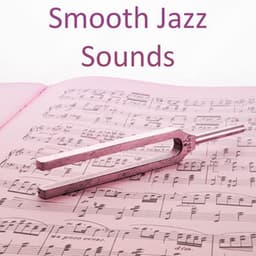 Smooth Jazz Sounds – Soft Jazz Music, Instrumental Collection - Smooth Jazz Sax Instrumentals