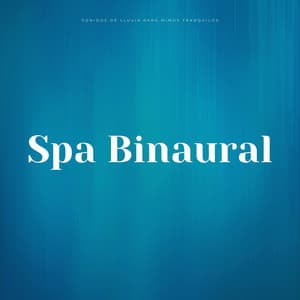 Spa Binaural: Sonidos De Lluvia Para Mimos Tranquilos - Doctor Hz