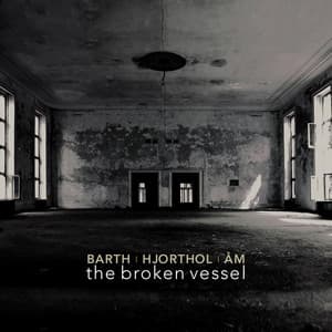 Barth, Hjorthol & Åm: The Broken Vessel - Magnar Åm