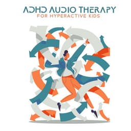 ADHD Audio Therapy for Hyperactive Kids: Polyrhythmic Music for Focus, Calm Mind, Concentration and Deep Relaxation - Child Care Specialists