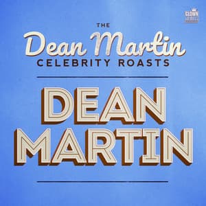 The Dean Martin Celebrity Roasts: Dean Martin - Dean Martin