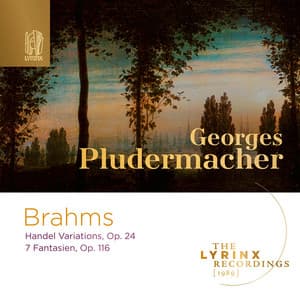 The Lyrinx Recordings : Brahms: Handel Variations, Fantasien Op. 116 - Johannes Brahms