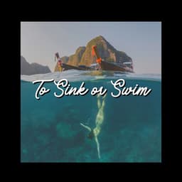 To Sink or Swim - Natural Sounds