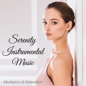 Serenity Instrumental Music - Meditation & Relaxation Music, Music for Yoga, Reiki, Spa, Massage, New Age - Spa Ensemble