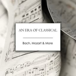 "An Era of Classical: Bach, Mozart & More" - Wolfgang Amadeus Mozart