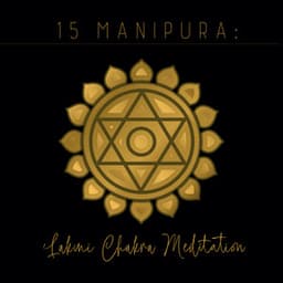 15 Manipura: Lakini Chakra Meditation, Solar Plexus Chakra for Energy, Strength & Confidence - Chakra Relaxation Oasis