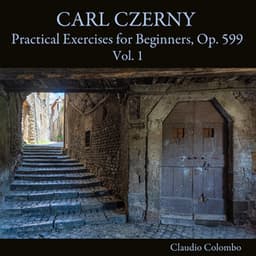 Carl Czerny: Practical Exercises for Beginners, Op. 599, Vol. 1 - Carl Czerny