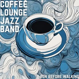 Run Before Walking - Coffee Lounge Jazz Band