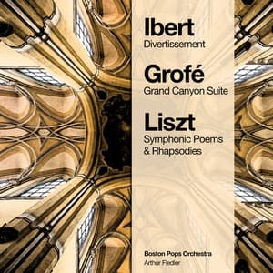 Ibert: Divertissement - Grofé: Grand Canyon Suite - Liszt: Symphonic Poems & Rhapsodies - Boston Pops Orchestra