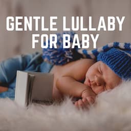 Gentle Lullaby for Baby - Bright Baby Lullabies