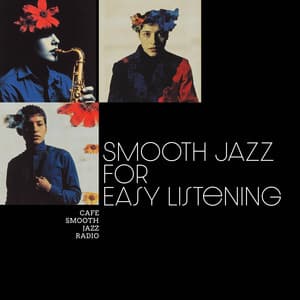 Smooth Jazz for Easy Listening - Cafe Smooth Jazz Radio