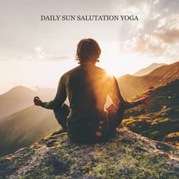 Daily Sun Salutation Yoga – New Age Background Music to Invigorate Your Body & Mind, Find Inner Balance, Tension Release, Mindfulness - Project!Yoga Meditation