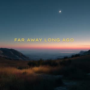 Far Away Long Ago - Calm Music