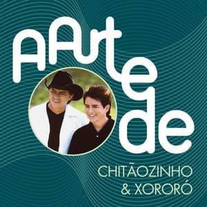 A Arte De Chitãozinho & Xororó - Chitãozinho & Xororó