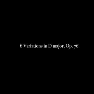 6 Variations in D major, Op. 76 - Al Goranski