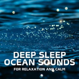 Deep Sleep Ocean Sounds for Relaxation and Calm - Ocean Waves for Deep Sleep