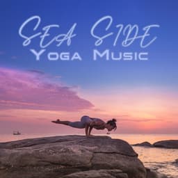 Sea Side Yoga Music: Calming Sounds for Meditation & Yoga - Mantra Yoga Music Oasis
