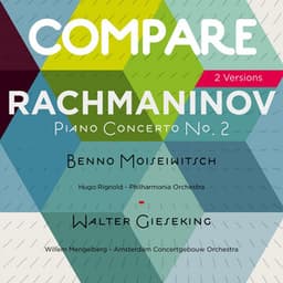 Rachmaninoff: Piano Concerto No. 2, Benno Moiseiwitsch vs. Walter Gieseking - Sergei Rachmaninoff