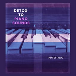 Detox to Piano Sounds - PurePiano