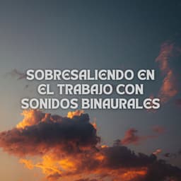 Sobresaliendo En El Trabajo Con Sonidos Binaurales - Bob binaural