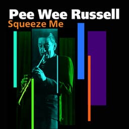 Squeeze Me - Pee Wee Russell
