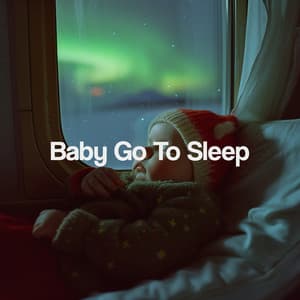 Baby Go To Sleep - Sleep Baby Sleep