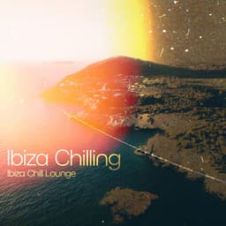 Ibiza Chilling - Ibiza Chill Lounge
