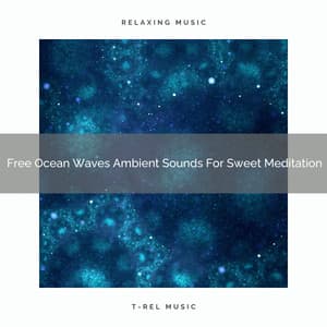 Free Ocean Waves Ambient Sounds For Sweet Meditation - Eternal Relax