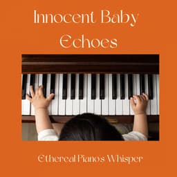 Innocent Baby Echoes: Ethereal Piano's Whisper - Lost in Blue