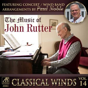 Classical Winds, Vol. 14: The Music of John Rutter - Paul Noble