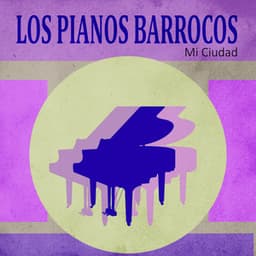 Mi Ciudad - Los Pianos Barrocos