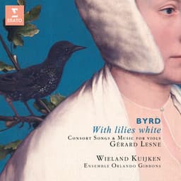 With Lilies White. Byrd's Consort Songs & Music for Viols - William Byrd