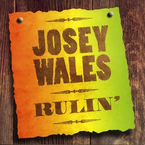 Rulin' - Josey Wales
