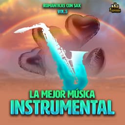 Romanticas Con Sax Vol. 5 - La mejor musica instrumental