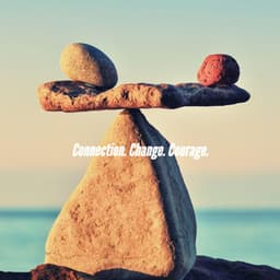 Connection. Change. Courage. - Jazz Rilassante