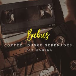 Jazz Lullabies: Coffee Lounge Serenades for Babies - Latino Jazz Cafe