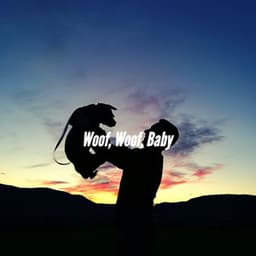 Woof, Woof, Baby - Music for Dog's Ears
