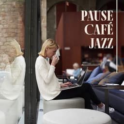 Pause Café Jazz: Relaxing Cafe Music, Coffee Break Jazz, Work, Office Jazz - Jazz Lounge Zone