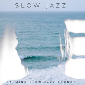 Slow Jazz - Calming Slow Jazz Lounge