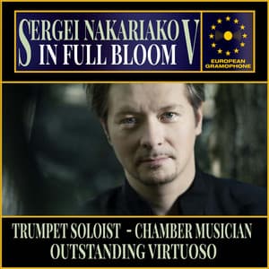 Sergei Nakariakov: In Full Bloom - Sergei Nakariakov