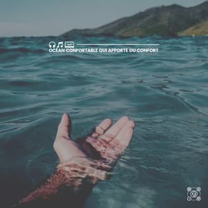Océan confortable qui apporte du confort - Bruit De La Mer